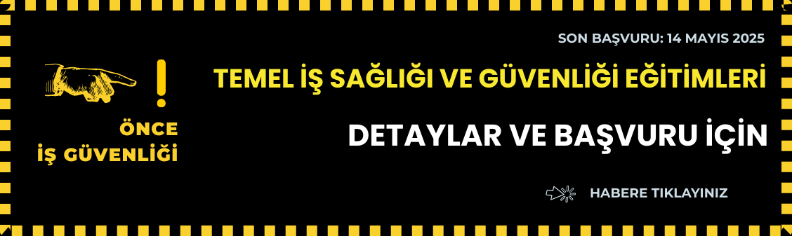 Temel İş Sağlığı ve Güvenliği Eğitimleri