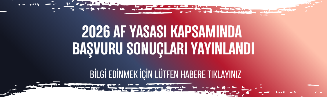 2026 Yılı Af Kapsamında Başvuru Sonuçları
